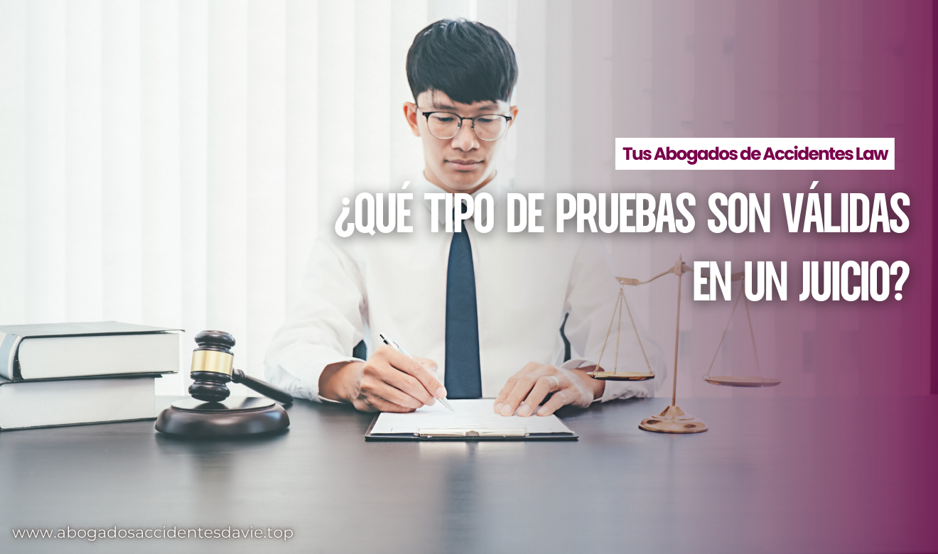 ¿Qué tipo de pruebas son válidas en un juicio?